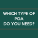 Which Type Of Poa Do You Need?